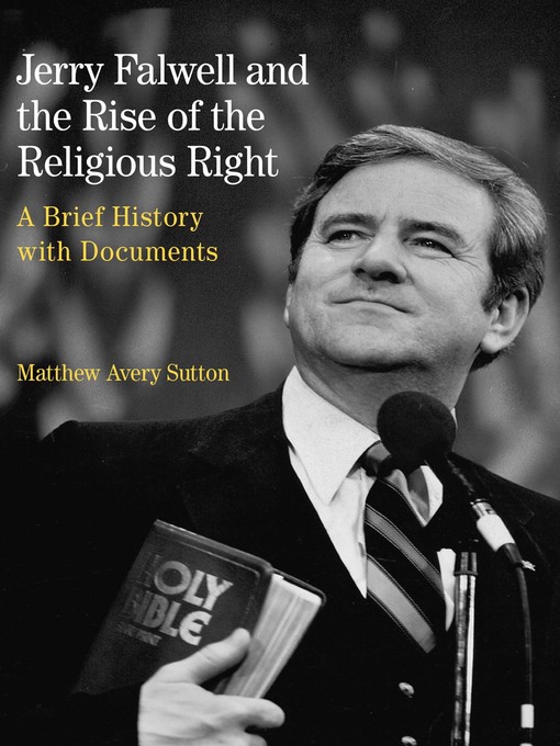 Title details for Jerry Falwell and the Rise of the Religious Right by Matthew Avery Sutton - Wait list